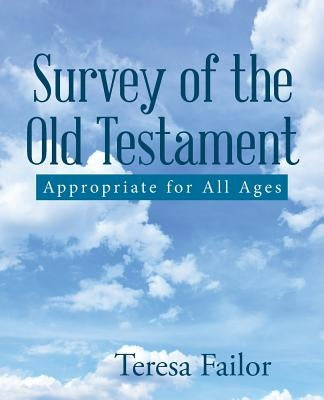Survey of the Old Testament: Appropriate for All Ages by Failor, Teresa
