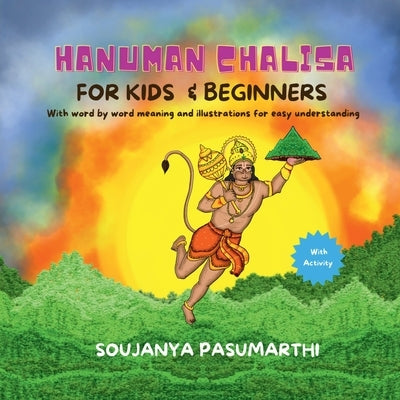 Hanuman Chalisa For Kids And Beginners: With Word By Word meaning and illustrations for easy understanding with activity by Soujanya Pasumarthi