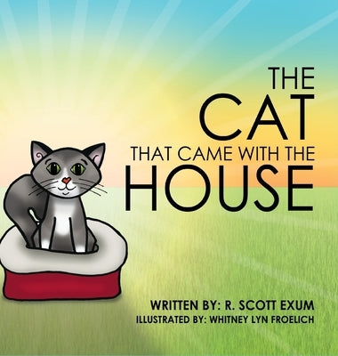 The Cat That Came with the House by Exum, R. Scott