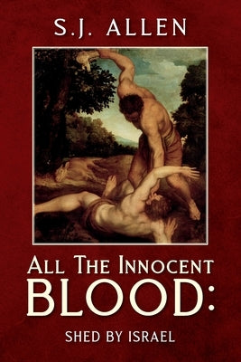 All The Innocent Blood: Shed by Israel by Allen, S. J.