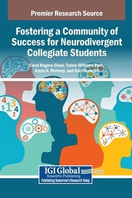 Fostering a Community of Success for Neurodivergent Collegiate Students by Rogers-Shaw, Carol