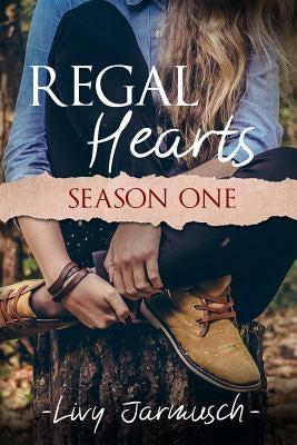 Regal Hearts: Season One by Jarmusch, Livy