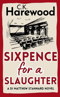 Sixpence for a Slaughter by Harewood, C. K.