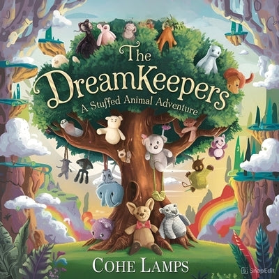 The Dreamkeepers: A Stuffed Animal Adventure by Lamps, Cohe
