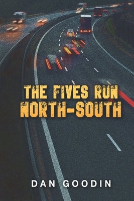 The Fives Run North-South by Goodin, Dan
