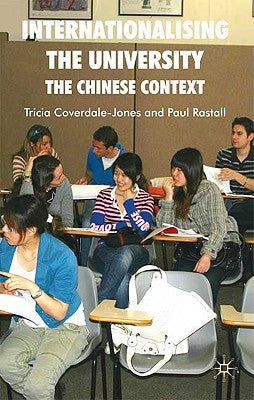 Internationalising the University: The Chinese Context by Coverdale-Jones, T.