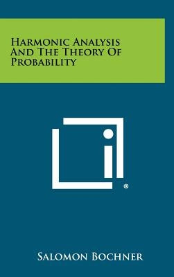 Harmonic Analysis And The Theory Of Probability by Bochner, Salomon