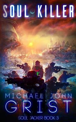Soul Killer: A Science Fiction Thriller by Grist, Michael John