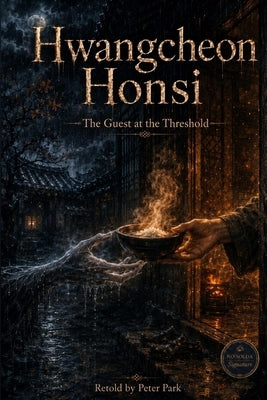 Hwangcheon Honsi: The Guest at the Threshold by Park, Peter