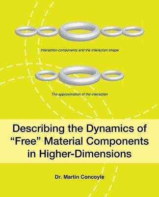 Describing the Dynamics of Free Material Components in Higher-Dimensions by Concoyle, Martin