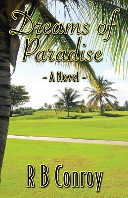 Dreams of Paradise by Conroy, R. B.