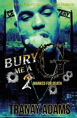 Bury Me A G 2: Marked for Death by Adams, Tranay