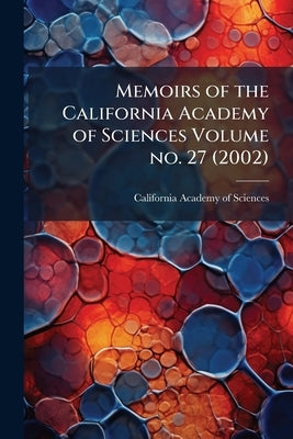 Memoirs of the California Academy of Sciences Volume no. 27 (2002) by California Academy of Sciences