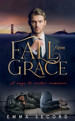 Fall from Grace: A Rags to Riches Romance by Secord, Emma