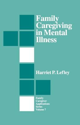 Family Caregiving in Mental Illness by Lefley, Harriet P.