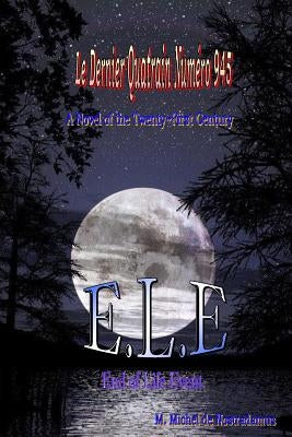 Le Dernier Quatrain Numero 945: E.L.E. End of Life Event: A Novel of the Twenty-First Century by Herbert, J. E.