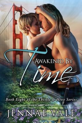 Awakened By Time: Book Eight of The Thistle & Hive Series by Vale, Jennae