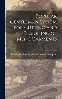 Popular Gentleman System for Cutting and Designing of Men's Garments by Popular Gentleman Service Company, Ph.