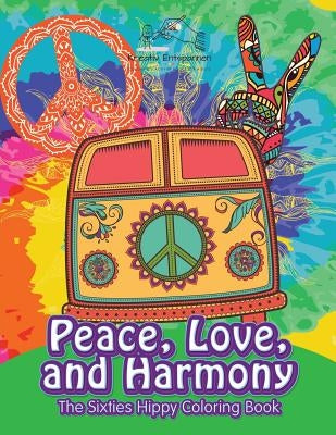 Peace, Love, and Harmony: The Sixties Hippy Coloring Book by Kreativ Entspannen
