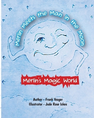 Merlin Meets the Man in the Moon by Yeager, Frank C.