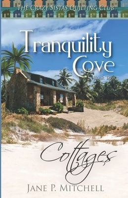Tranquility Cove: Cottages by Mitchell, Jane P.