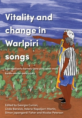 Vitality and Change in Warlpiri Songs by Curran, Georgia