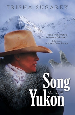 Song of the Yukon by Sugarek, Trisha