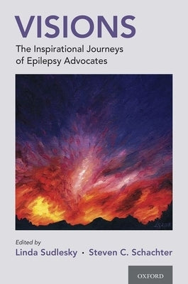 Visions: The Inspirational Journeys of Epilepsy Advocates by Sudlesky, Linda