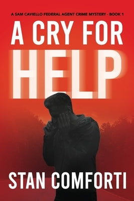 A Cry for Help: A Riveting, Page-turning Serial Killer Crime Thriller by Comforti, Stan
