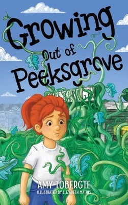 Growing Out of Peeksgrove by Tobergte, Amy