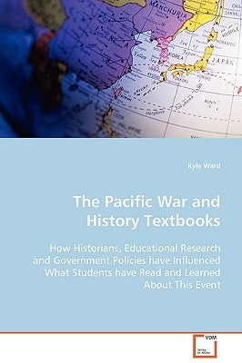 The Pacific War and History Textbooks by Ward, Kyle