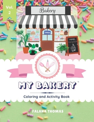 My Bakery Coloring and Activity Book - Volume 2: Color your way through your very own cake shop! by Thomas, Falana