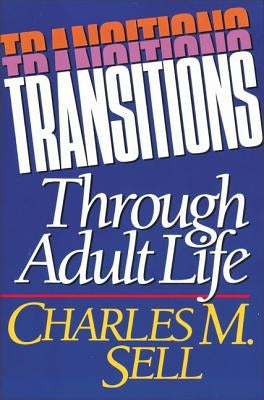 Transitions Through Adult Life by Sell, Charles M.
