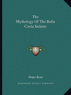 The Mythology Of The Bella Coola Indians by Boas, Franz