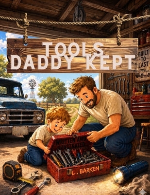 Tools Daddy Kept by Barken, L.