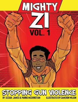 Mighty ZI Vol. 1 Stopping Gun Violence by James, Uzziah