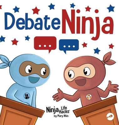 Debate Ninja: A Children's Book About Debating Skills by Nhin, Mary