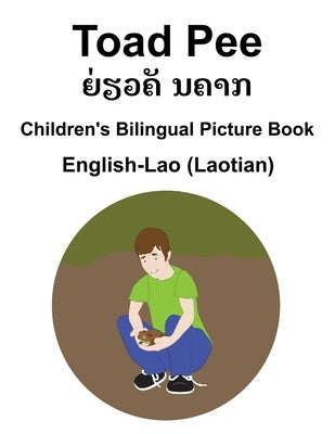 English-Lao (Laotian) Toad Pee/ຍ່ຽວຄັ ນຄາກ Children's Bilingual Picture Book by Carlson, Suzanne
