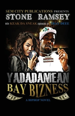 Yadadamean: Bay Bizness by Sneak, Keak Da