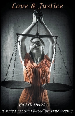 Love & Justice by Dellslee, Gail O.