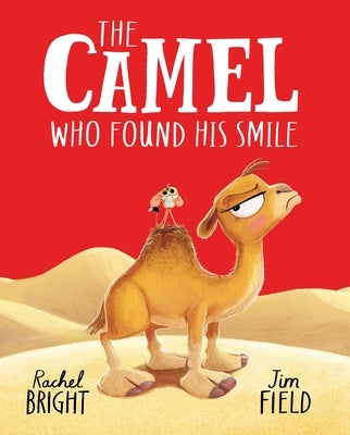 The Camel Who Found His Smile by Bright, Rachel