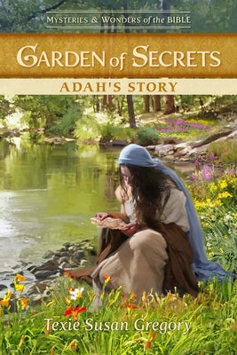Garden of Secrets: Adah's Story by Gregory, Texie Susan
