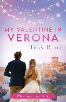 My Valentine in Verona by Rini, Tess