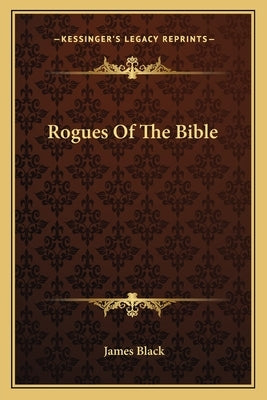 Rogues Of The Bible by Black, James