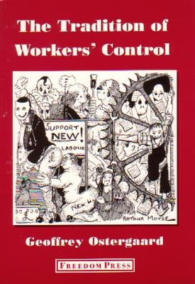 The Tradition of Workers' Control by Ostergaard, Geoffrey