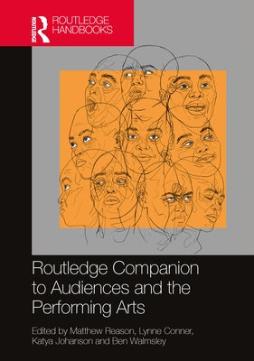 Routledge Companion to Audiences and the Performing Arts by Reason, Matthew