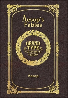 Aesop's Fables (Grand Type Collector's Edition) (Laminated Hardback with Jacket) Large Print by Aesop