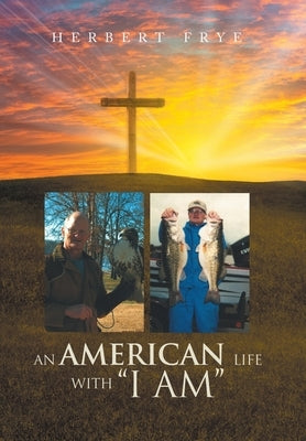 An American Life with I Am by Frye, Herbert