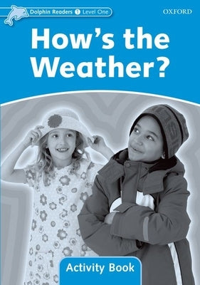 Dolphin Readers: Level 1: 275-Word Vocabulary How's the Weather? Activity Book by