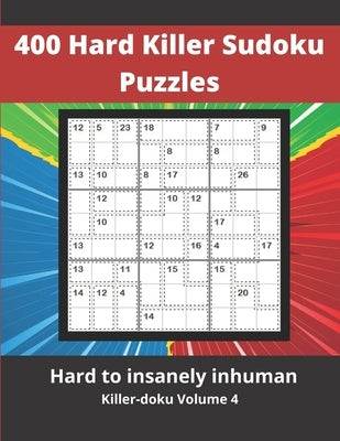 400 Hard Killer Sudoku Puzzles: Challenging Sum Sudoku puzzles for adults by Puzzpond Designs